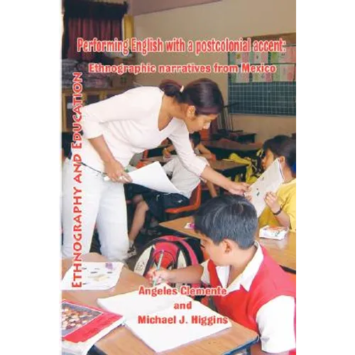 Performing English with a Postcolonial Accent: Ethnographic Narratives from Mexico - Paperback