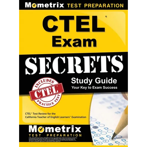 CTEL Exam Secrets Study Guide: CTEL Test Review for the California Teacher of English Learners Examination