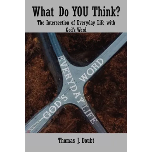What Do You Think?: The Intersection of Everyday Life with God's Word - Paperback