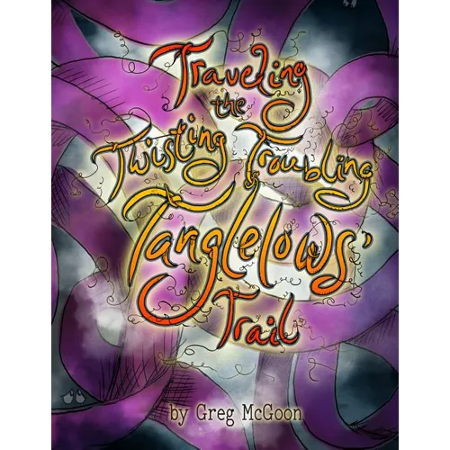 Traveling the Twisting Troubling Tanglelows' Trail - Hardcover