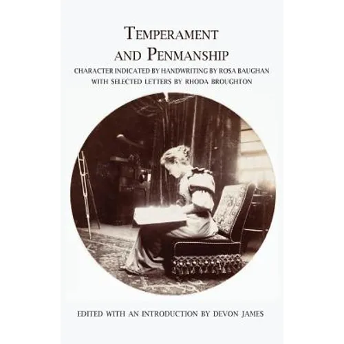 Temperament and Penmanship: Character Indicated by Handwriting by Rosa Baughan with Selected Letters by Rhoda Broughton - Paperback