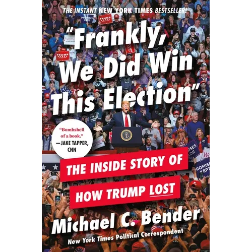 Frankly, We Did Win This Election: The Inside Story of How Trump Lost - Paperback