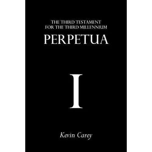 Perpetua: The Third Testament For The Third Millennium - Paperback