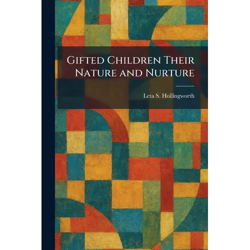 Gifted Children Their Nature and Nurture - Paperback