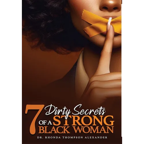 7 Dirty Secrets of A Strong Black Woman - Hardcover