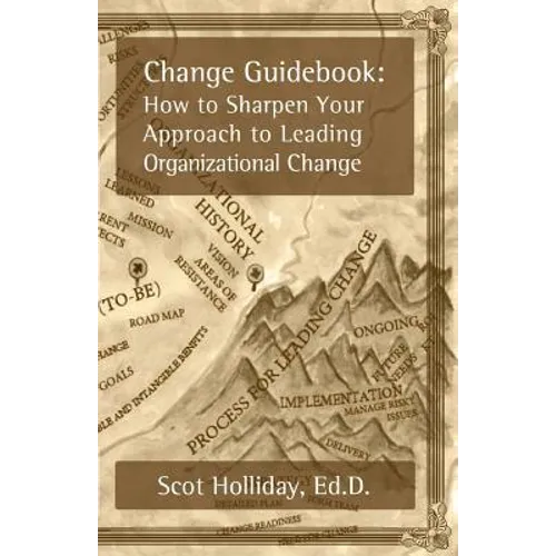 Change Guidebook: How to Sharpen Your Approach to Leading Organizational Change - Paperback