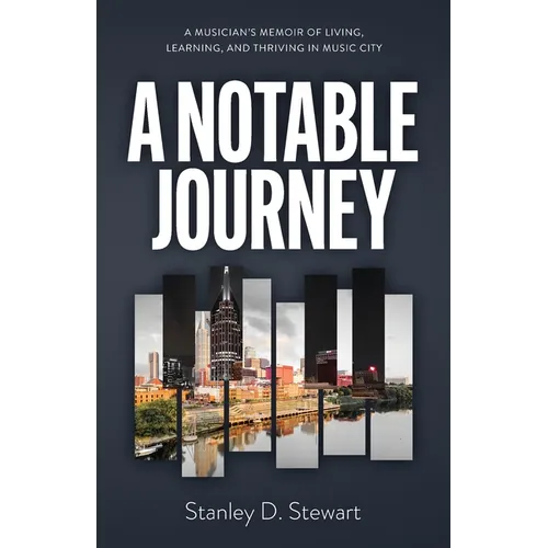 A Notable Journey: A Musician's Memoir of Living, Learning, and Thriving in Music City - Paperback