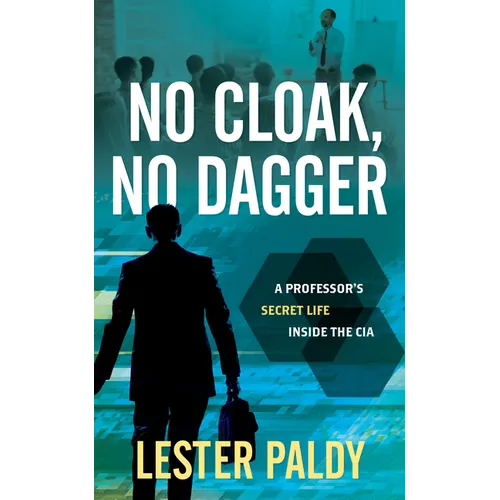 No Cloak, No Dagger: A Professor's Secret Life Inside the CIA - Hardcover