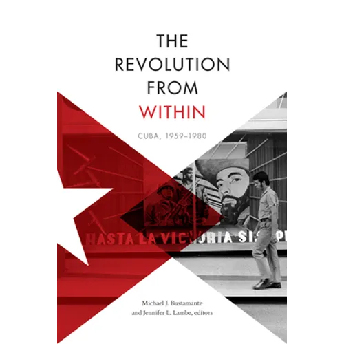 The Revolution from Within: Cuba, 1959-1980 - Paperback