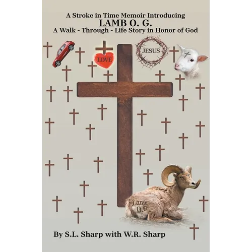 A Stroke in Time: Memoir introducing LAMB O. G. A Walk - Through - Life Story in Honor of God - Paperback