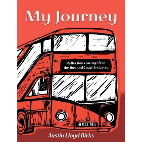 My Journey: Reflections on my life in the Bus and Coach Industry - Hardcover