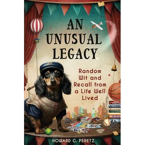 An Unusual Legacy: Random Wit and Recall from a Life Well Lived - Paperback