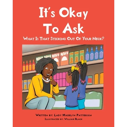 It's Ok To Ask: What Is That Sticking Out Of Your Neck? - Paperback