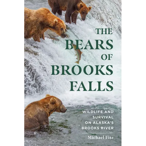 The Bears of Brooks Falls: Wildlife and Survival on Alaska's Brooks River - Paperback