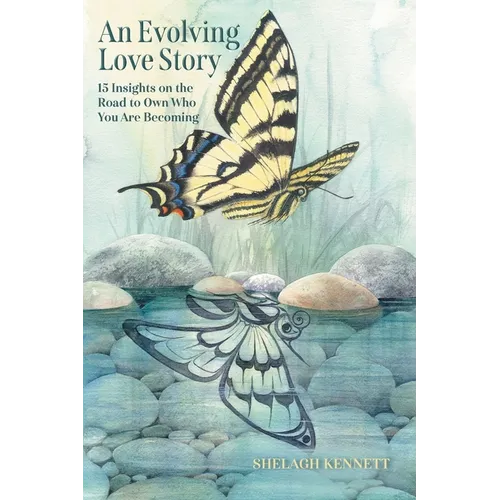 An Evolving Love Story: 15 Insights on the Road to Own Who You Are Becoming