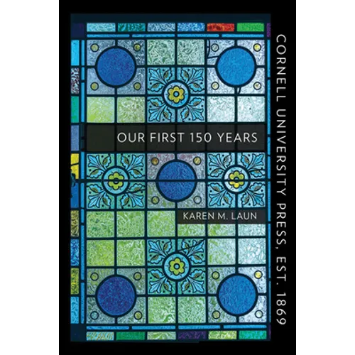 Cornell University Press, Est. 1869: Our First 150 Years - Paperback