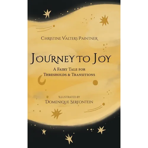 Journey to Joy: A Fairy Tale for Thresholds and Transitions - Hardcover
