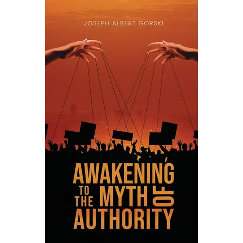 Awakening to the Myth of Authority - Hardcover