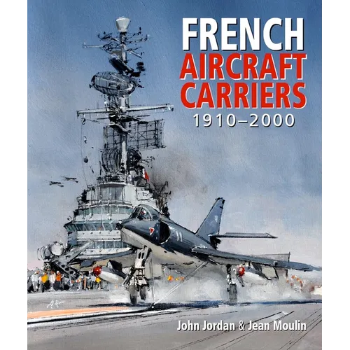 French Aircraft Carriers, 1910-2000 - Hardcover