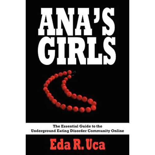 Ana's Girls: The Essential Guide to the Underground Eating Disorder Community Online - Paperback