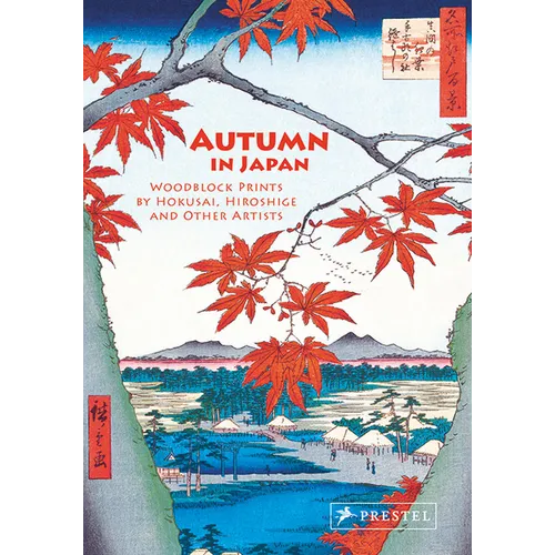 Autumn in Japan: Woodblock Prints by Hokusai, Hiroshige and Other Artists - Hardcover