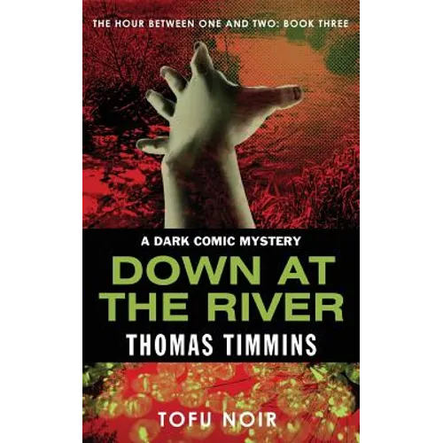 Down at the River: The Hour Between One and Two: Book Three - Paperback