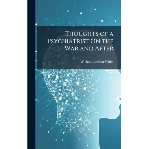 Thoughts of a Psychiatrist On the War and After - Hardcover