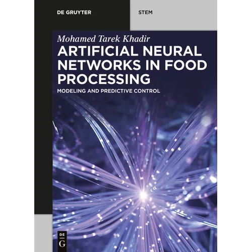 Artificial Neural Networks in Food Processing: Modeling and Predictive Control - Paperback