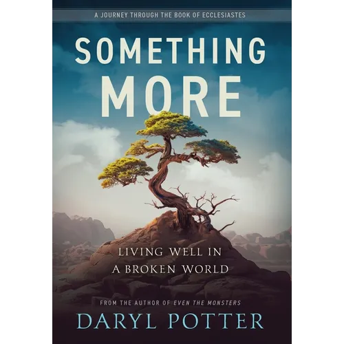 Something More: Living Well in a Broken World