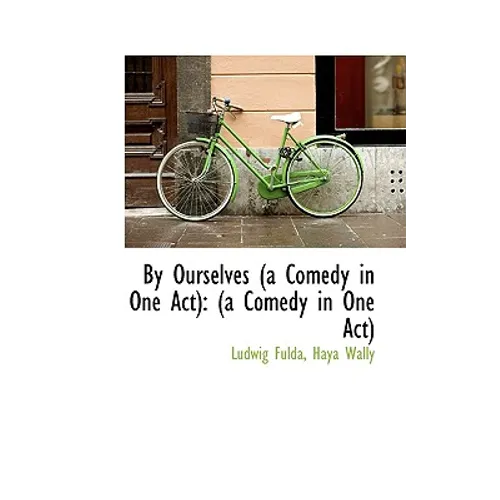By Ourselves (a Comedy in One Act): (a Comedy in One Act) - Paperback