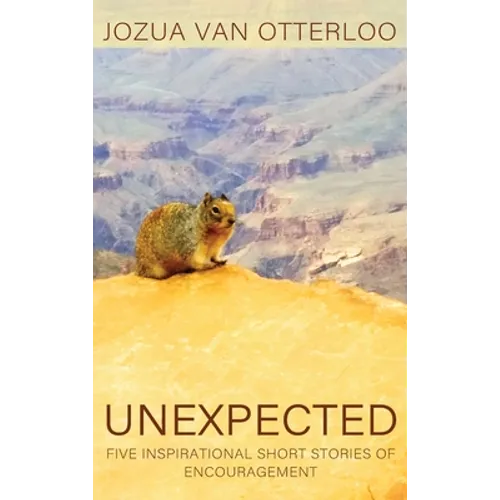 Unexpected: Five Inspirational Short Stories of Encouragement - Hardcover