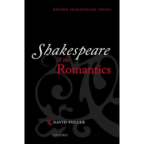 Shakespeare and the Romantics