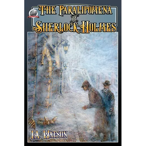 The Paralipomena of Sherlock Holmes - Paperback