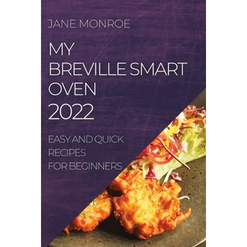 My Breville Smart Oven 2022: Easy and Quick Recipes for Beginners - Paperback
