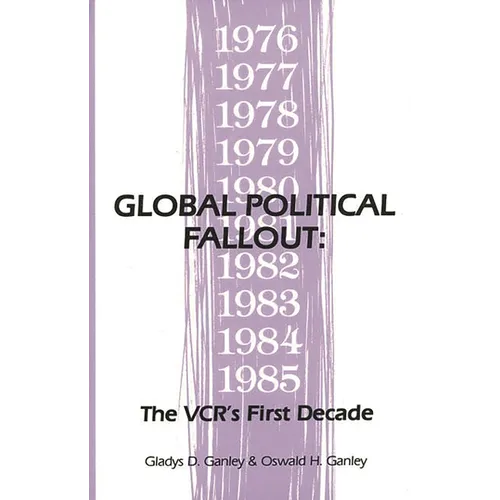 Global Political Fallout: The Vcr's First Decade - Hardcover