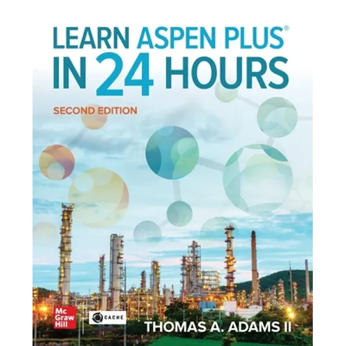 Learn Aspen Plus in 24 Hours, Second Edition - Paperback
