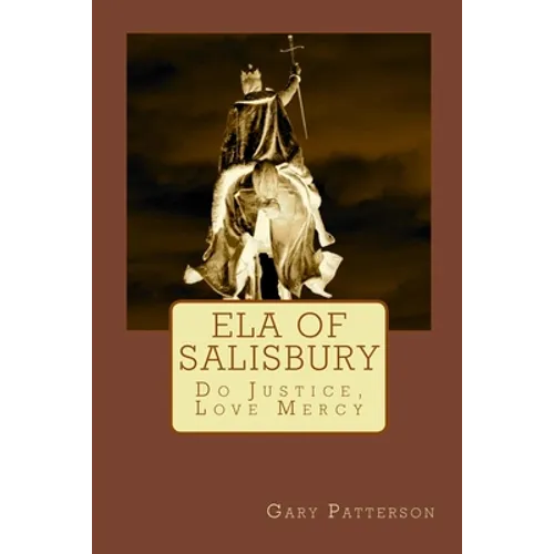 Ela of Salisbury: Do Justice, Love Mercy - Paperback