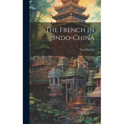 The French in Indo-China - Hardcover