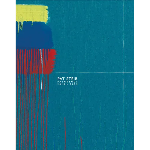 Pat Steir: Paintings, 2018-2025 - Hardcover