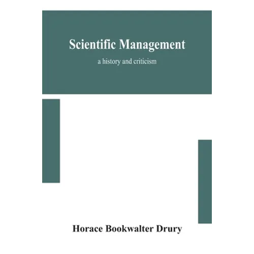 Scientific Management; A History And Criticism - Paperback