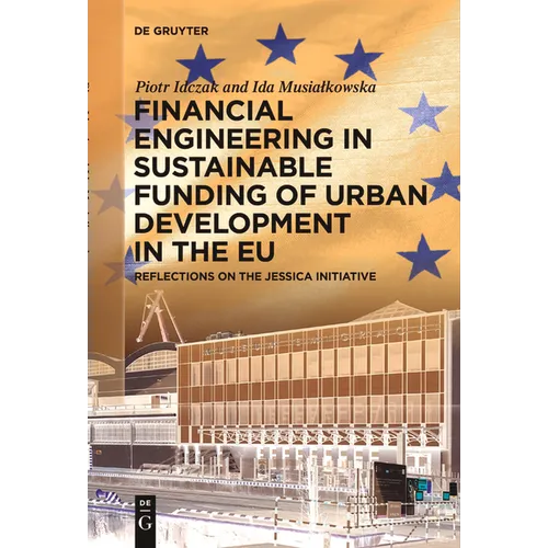 Financial Engineering in Sustainable Funding of Urban Development in the EU: Reflections on the Jessica Initiative - Paperback