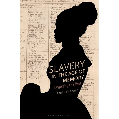 Slavery in the Age of Memory: Engaging the Past - Hardcover
