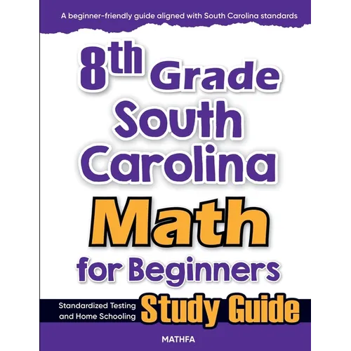 8th Grade South Carolina Math for Beginners: Standardized Testing and Home Schooling Study Guide - Paperback