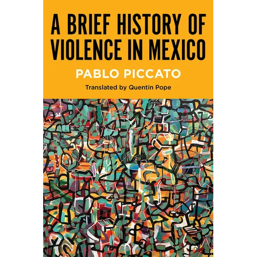 A Brief History of Violence in Mexico - Hardcover