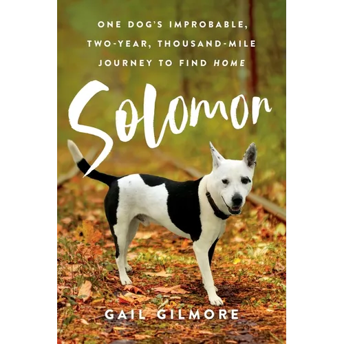 Solomon: One Dog's Improbable, Two-year, Thousand-mile Journey to Find Home - Paperback