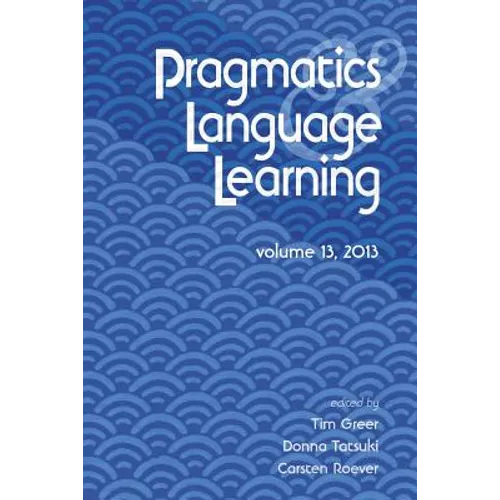 Pragmatics and Language Learning Volume 13 - Paperback