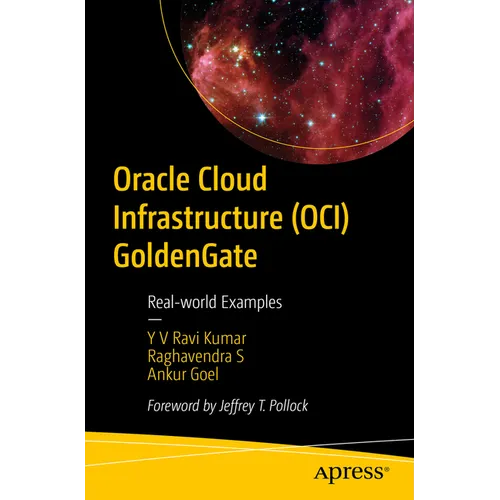 Oracle Cloud Infrastructure (Oci) Goldengate: Real-World Examples - Paperback