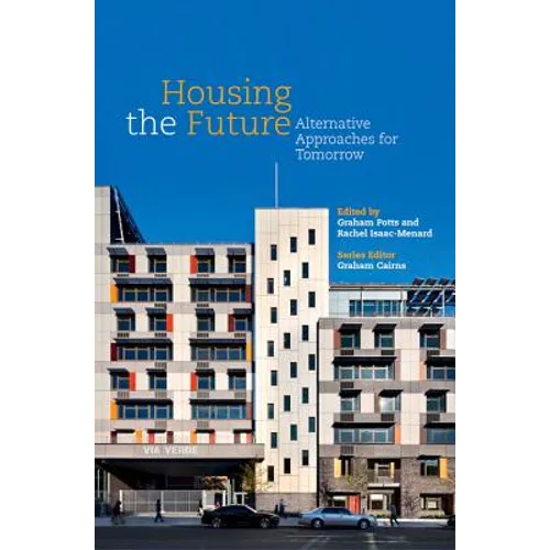 Housing the Future: Alternative Approaches for Tomorrow - Paperback