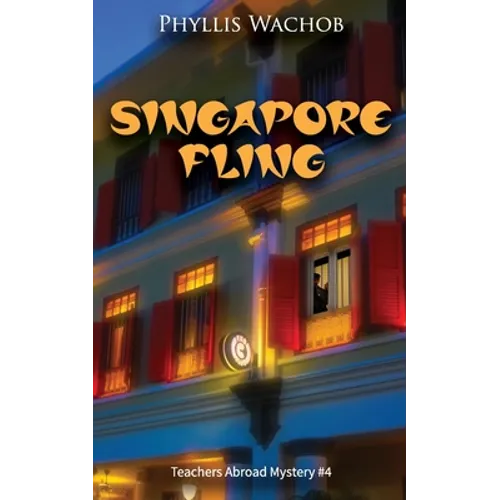 Singapore Fling: Teachers Abroad Mystery #4 - Paperback