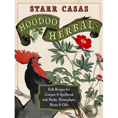 Hoodoo Herbal: Folk Recipes for Conjure & Spellwork with Herbs, Houseplants, Roots, & Oils - Paperback